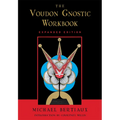 Voudon Gnostic Workbook: Expanded Edition