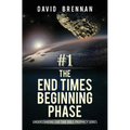 # 1: The End Times Beginning Phase: Understanding End Time Bible Prophecy Series