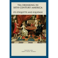 Tea Drinking in 18th Century America: Its Etiquette and Equipage