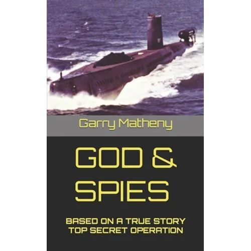 God & Spies: Based on a True Story Top Secret Operation