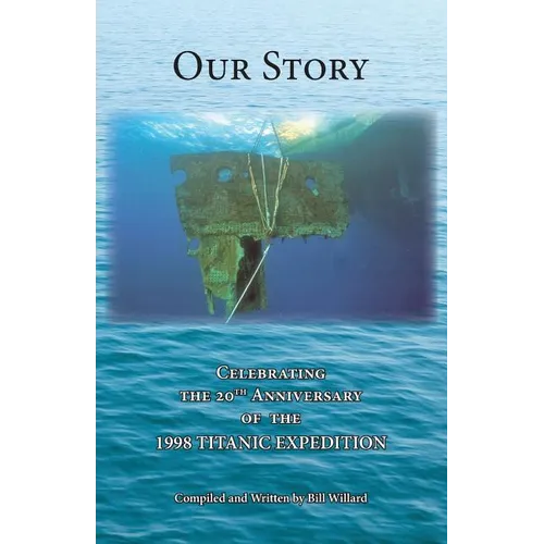 Our Story: Celebrating the 20th Anniversary of the 1998 TITANIC EXPEDITION