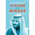 Vision or Mirage: Saudi Arabia at the Crossroads