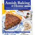 Amish Baking at Home Cookbook: Recipes and Memories from My Heritage
