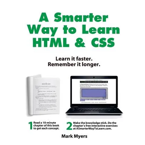 A Smarter Way to Learn HTML & CSS: Learn it faster. Remember it longer.