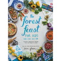 The Forest Feast for Kids: Colorful Vegetarian Recipes That Are Simple to Make