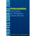 Professionalism: New Rules for Workplace Career Success