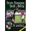 Trick Training Your Horse To Success
