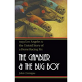 The Gambler and the Bug Boy: 1939 Los Angeles and the Untold Story of a Horse Racing Fix