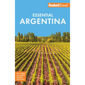 Fodor's Essential Argentina: With the Wine Country, Uruguay & Chilean Patagonia