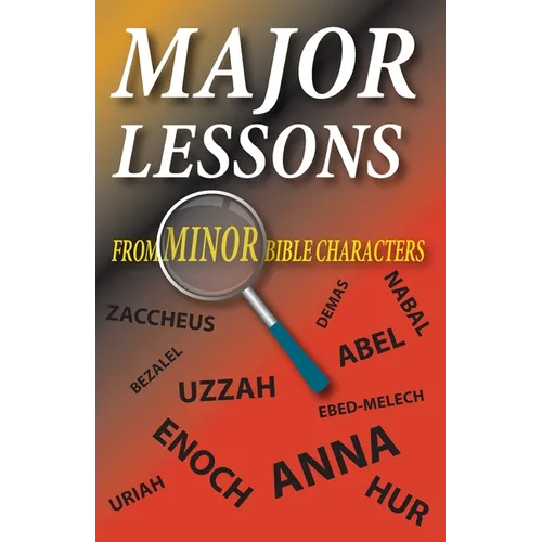 Major Lessons from Minor Bible Characters