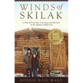 Winds of Skilak: A Tale of True Grit, True Love and Survival in the Alaskan Wilderness