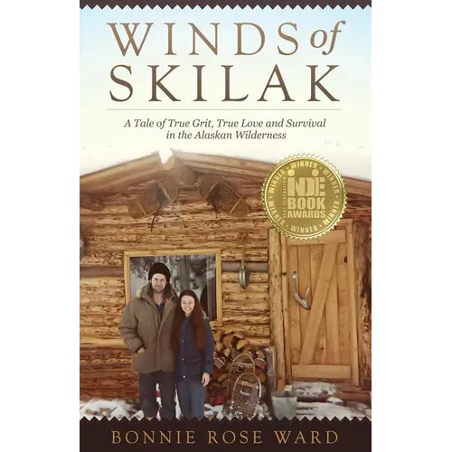Winds of Skilak: A Tale of True Grit, True Love and Survival in the Alaskan Wilderness