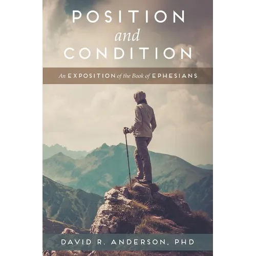 Position and Condition: An Exposition of the Book of Ephesians