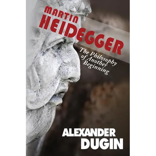Martin Heidegger: The Philosophy of Another Beginning