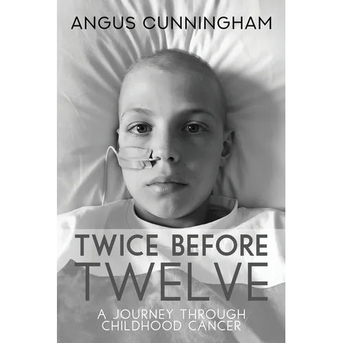 Twice Before Twelve: A Journey Through Childhood Cancer