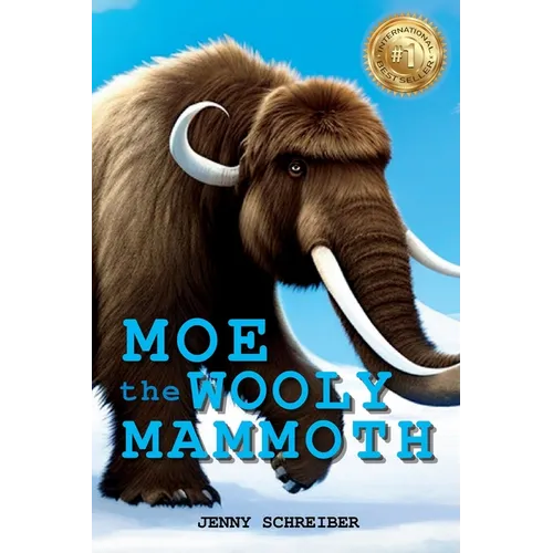Moe the Wooly Mammoth: Beginner Reader, Prehistoric World of Ice Age Giants with Educational Facts