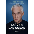 Así Veo Las Cosas: Lo Que Nunca Te Conté / The Way I See Things: What I Never Told You