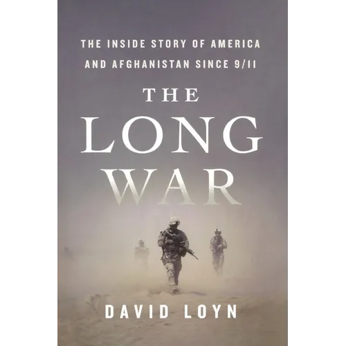 The Long War: The Inside Story of America and Afghanistan Since 9/11