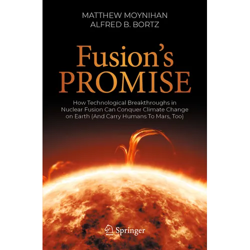 Fusion's Promise: How Technological Breakthroughs in Nuclear Fusion Can Conquer Climate Change on Earth (and Carry Humans to Mars, Too)