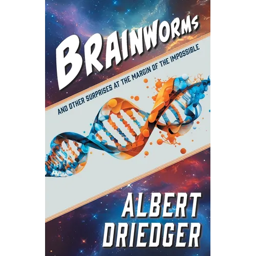 Brainworms: and other surprises at the margin of the impossible