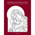 Orthodox Icon Patterns Vol II: Patterns & Sketches for Iconographers