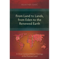 From Land to Lands, from Eden to the Renewed Earth: A Christ-Centred Biblical Theology of the Promised Land