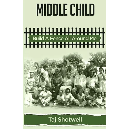 Middle Child: Build A Fence All Around Me