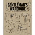 The Gentleman's Wardrobe: Vintage-Style Projects to Make for the Modern Man