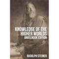 Knowledge of The Higher Worlds (and It's Attainment)