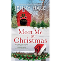 Meet Me at Christmas: A Sparklingly Festive Holiday Love Story