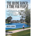 The Irvine Ranch: A Time for People: A 50-Year Overview of the Development of the Irvine Ranch in Orange County, California (with a New