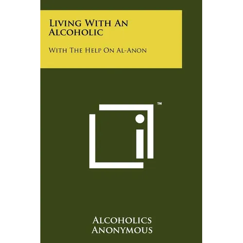 Living with an Alcoholic: With the Help on Al-Anon
