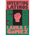 Inventing Latinos: A New Story of American Racism
