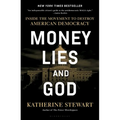Money, Lies, and God: Inside the Movement to Destroy American Democracy