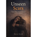 Unseen Scars: Cold, Cruel, Deeply Rooted and Ever Present