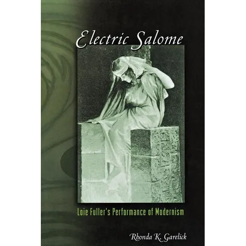 Electric Salome: Loie Fuller's Performance of Modernism