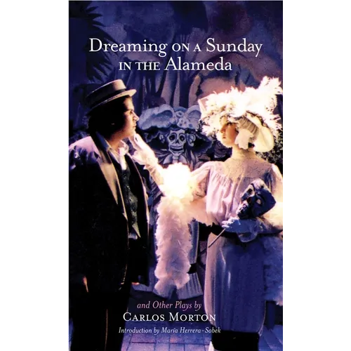 Dreaming on a Sunday in the Alameda and Other Plays: Volume 3