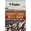 Thousand-Mile War: World War II in Alaska and the Aleutians