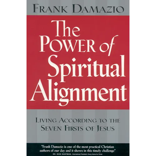 Power of Spiritual Alignment: Living According to the Seven Firsts of Jesus
