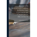 Redwood Mountain Cabins & Week-end Cottages by California Architects