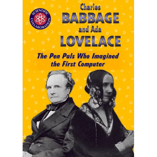 Charles Babbage and ADA Lovelace: The Pen Pals Who Imagined the First Computer