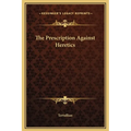 The Prescription Against Heretics