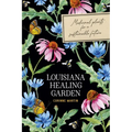 Louisiana Healing Garden: Medicinal Plants for a Sustainable Future