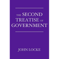 The Second Treatise of Government: An Essay Concerning the True Origin, Extent, and End of Civil Government