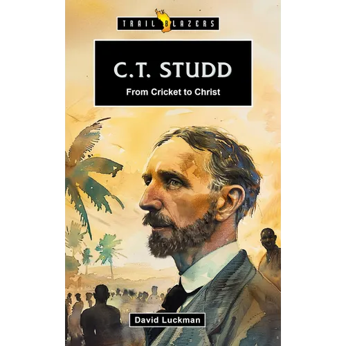 C.T. Studd: From Cricket to Christ