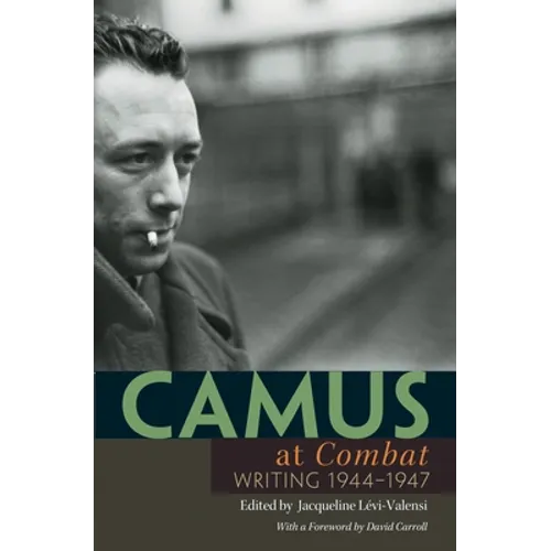 Camus at "combat": Writing 1944-1947