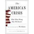 The American Crisis: What Went Wrong. How We Recover.