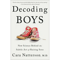 Decoding Boys: New Science Behind the Subtle Art of Raising Sons