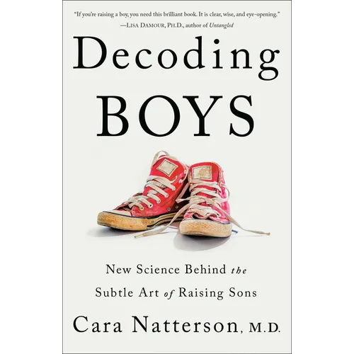 Decoding Boys: New Science Behind the Subtle Art of Raising Sons