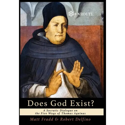Does God Exist?: A Socratic Dialogue on the Five Ways of Thomas Aquinas